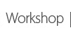 Workshop