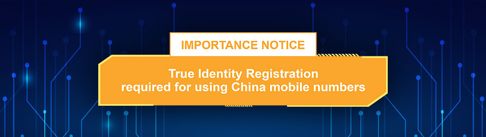 Important Notice - True identity registration required for using China mobile number