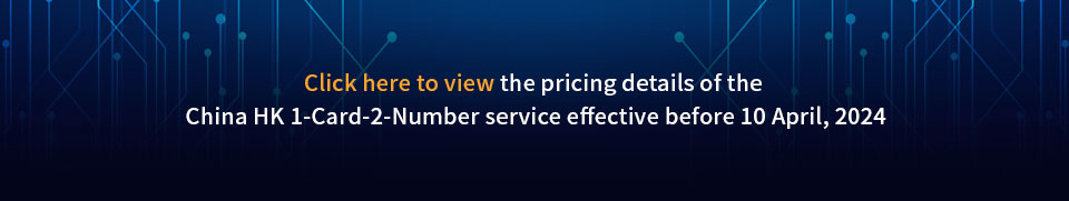 To view the pricing details of the China HK 1-Card-2-Number service effective before 10 April, 2024