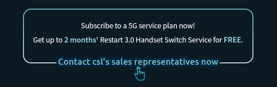 Subscribe to a 5G service plan now! Get up to 2 months' Restart 3.0 Handset Switch Service for FREE.