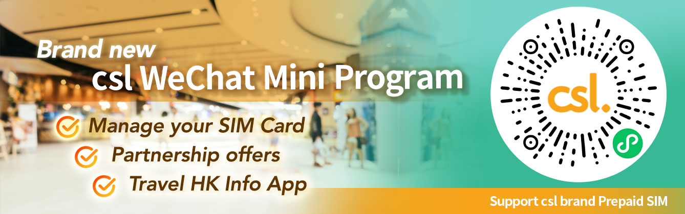 Brand new csl WeChat Mini Program. Manage your SIM Card / Partnership offers / Travel HK Info App
