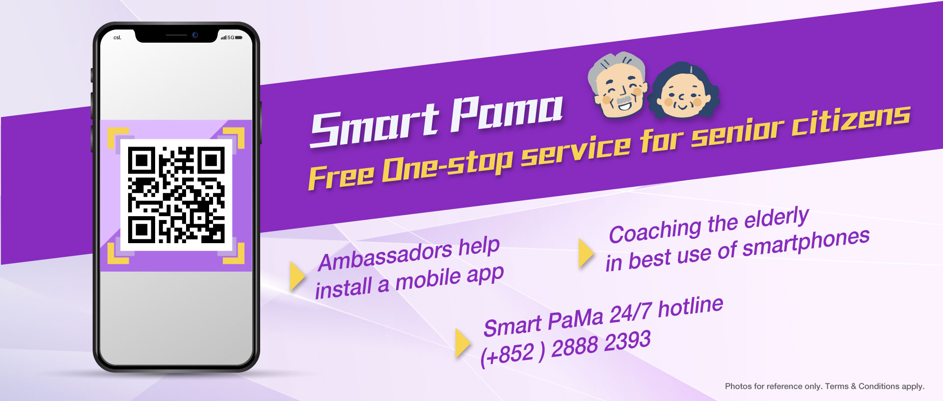 Smart PaMa - Free One-stop service for senior citizens. Ambassadors help install a mobile app. Coaching the elderly in best use of smartphones. Smart PaMa 24/7 hotline (852) 2888 2393.