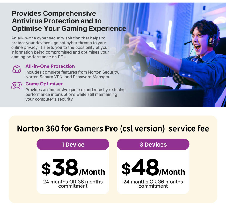 Norton 360 for Gamers. Provides your phone with comprehensive protection while maximizing CPU performance to enhance your gaming experience1